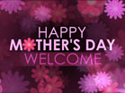 Happy Mothers Day Welcome