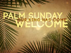 Palm Branches Welcome
