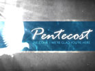 Pentecost Welcome