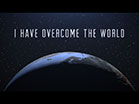 I Have Overcome The World