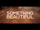 Something Beautiful