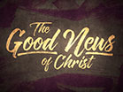 The Good News Of Christ