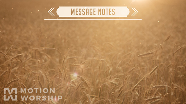 Summer Wheat Message Notes