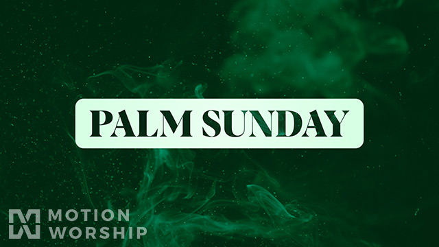 Ignite Palm Sunday