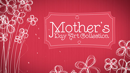 Mother’s Day Art Collection