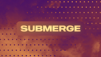 Submerge Collection