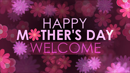 Happy Mothers Day Welcome