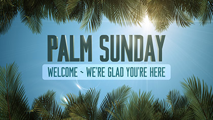Sky View Palm Sunday Welcome