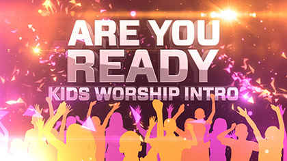 Are You Ready Kids Worship Intro