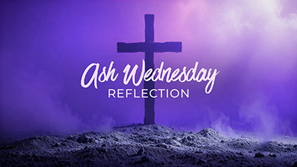 Ash Wednesday Reflection