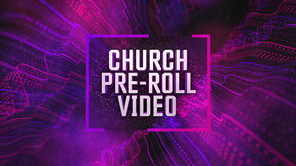 Church Pre Roll Video