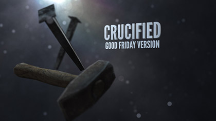 Crucified Good Friday Version