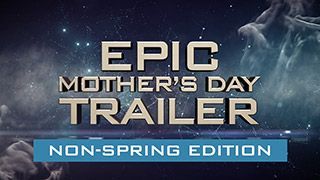 Epic Mothers Day Trailer Non Spring