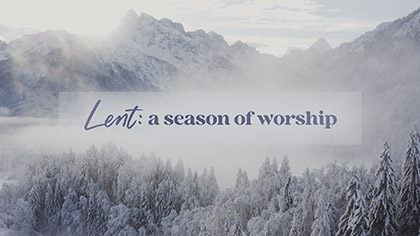 Lent A Season Of Worship
