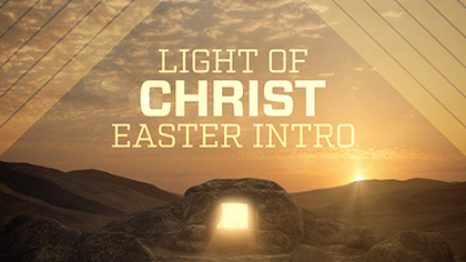 Light Of Christ Easter Intro