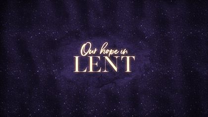Our Hope In Lent
