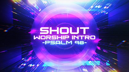 Shout Worship Intro