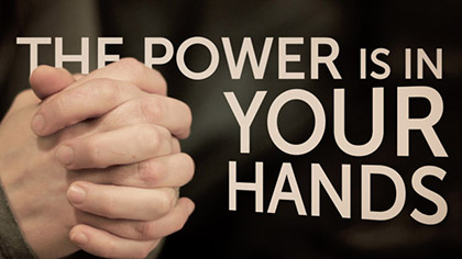 The Power Is In Your Hands