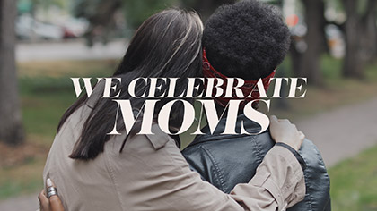 We Celebrate Moms
