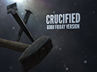 Crucified Good Friday Version