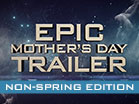 Epic Mothers Day Trailer Non Spring