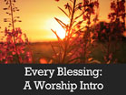 Every Blessing Worship Intro