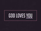 God Loves You