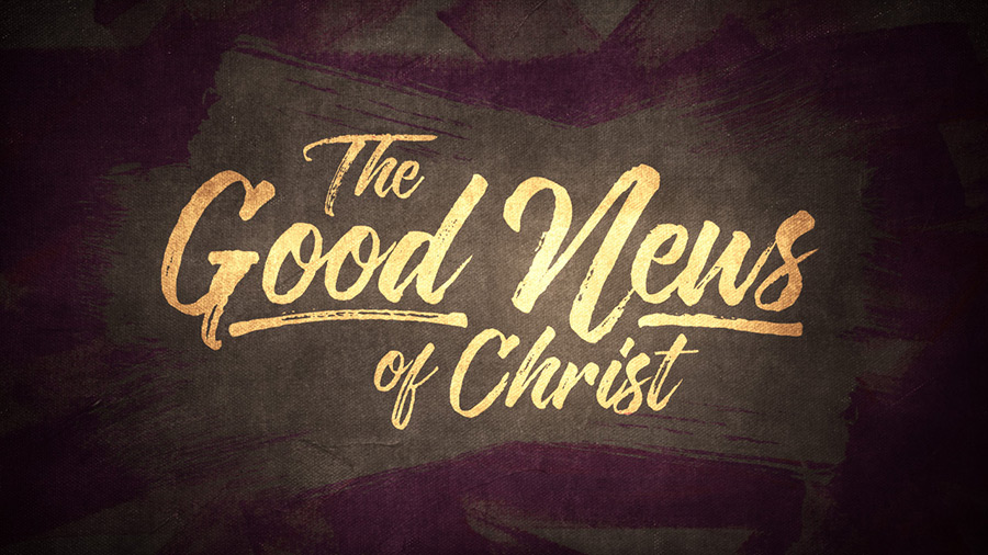 The Good News of Christ