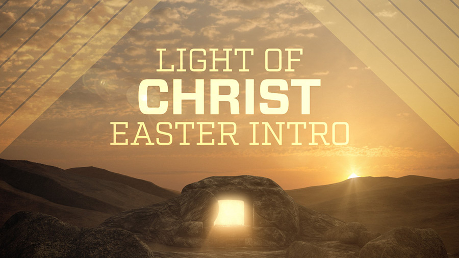 Light Of Christ Easter Intro