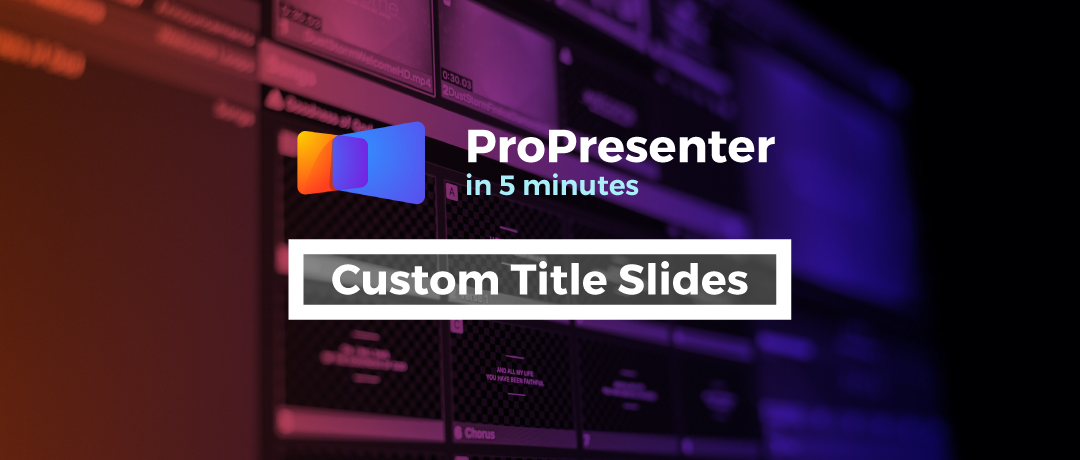 custom-title-slides-propresenter-in-5-minutes