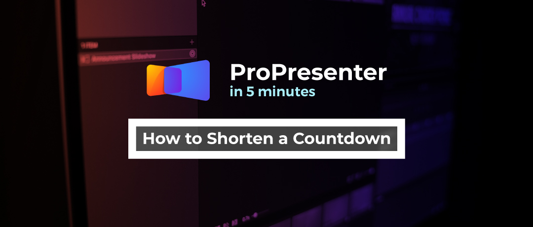 how-to-shorten-a-countdown-video-propresenter-in-5-minutes